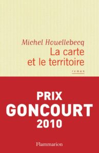 Couverture de l'ouvrage "La carte et le territoire" orné d'un bandeau rouge annonçant que le livre a obtenu le prix Goncourt 2010